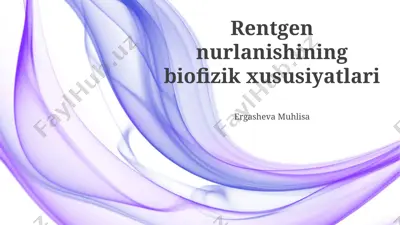 rentgen nurlanishining biofizik xususiyatlari — PPTX
