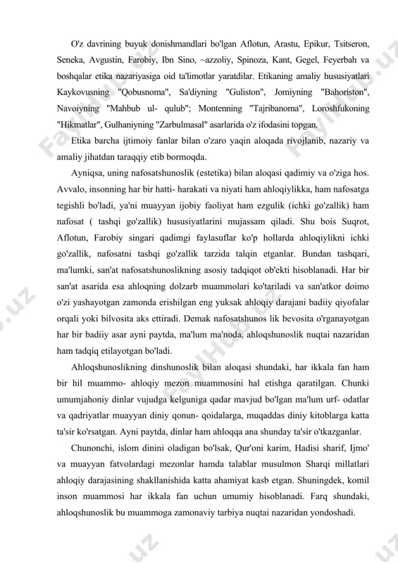i, har ikkala fan ham bir hil muammo- ahloqiy mezon muammosini hal etishga qaratilgan. chunki umumjahoniy dinlar vujudga kelguniga qadar mavjud bo'lgan ma'lum urf- odatlar va qadriyatlar muayyan diniy qonun- qoidalarga, muqaddas diniy kitoblarga katta ta'sir ko'rsatgan. ayni paytda, dinlar ham ahloqqa ana shunday ta'sir o'tkazganlar. chunonchi, islom dinini oladigan bo'lsak, qur'oni karim, hadisi sharif, ijmo' va muayyan fatvolardagi mezonlar hamda talablar musulmon sharqi millatlari ahloqiy darajasining shakllanishida katta ahamiyat kasb etgan. shuningdek, komil inson muammosi har ikkala fan uchun umumiy hisoblanadi. farq shundaki, ahloqshunoslik bu muammoga zamonaviy tarbiya nuqtai nazaridan yondoshadi. ahloqshunoslikning huququqshunoslik bilan aloqasi uzoq tarihga ega. ma'lumki juda ko'p hollarda ahloq me'yorlari bilan huquq me'yorlari mohiyatan va mazmunan bir hil bo'ladi. shunga ko'ra, ahloqni jamoatchilik asosidagi huquq, huquqni esa qonuniylashtirilgan ahloq deb atash mumkin. zero, ahloqshunoslik bilan huquqshunoslikning tadqiqot ob'etlari ko'p jihatdan o'hshash, ular faqat yondashuv usuli nuqtai nazaridan farq qiladi, ya'ni huquq me'yorlarining bajarilishi, odatda, mahsus …