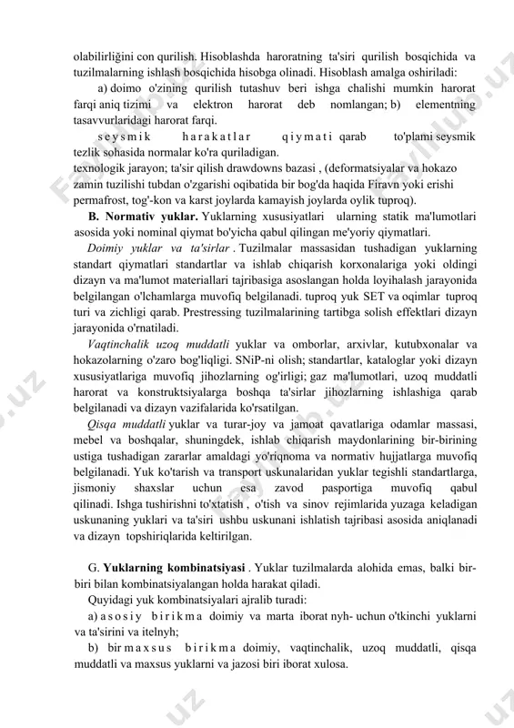 'sir ular kuchi va ta'sir qilishi mumkin qaerda hisoblashda hisobga texnologik omillar quyon olabilirliğini con qurilish. hisoblashda haroratning ta'siri qurilish bosqichida va tuzilmalarning ishlash bosqichida hisobga olinadi. hisoblash amalga oshiriladi: a) doimo o'zining qurilish tutashuv beri ishga chalishi mumkin harorat farqi aniq tizimi va elektron harorat deb nomlangan; b) elementning tasavvurlaridagi harorat farqi. seysmik harakatlar qiymati qarab to'plami seysmik tezlik sohasida normalar ko'ra quriladigan. texnologik jarayon; ta'sir qilish drawdowns bazasi , (deformatsiyalar va hokazo zamin tuzilishi tubdan o'zgarishi oqibatida bir bog'da haqida firavn yoki erishi permafrost, tog'-kon va karst joylarda kamayish joylarda oylik tuproq). b. normativ yuklar. yuklarning xususiyatlari ularning statik ma'lumotlari asosida yoki nominal qiymat bo'yicha qabul qilingan me'yoriy qiymatlari. doimiy yuklar va ta'sirlar . tuzilmalar massasidan tushadigan yuklarning standart qiymatlari standartlar va ishlab chiqarish korxonalariga yoki oldingi dizayn va ma'lumot materiallari tajribasiga asoslangan holda loyihalash jarayonida belgilangan o'lchamlarga muvofiq belgilanadi. tuproq yuk set va oqimlar tuproq turi va …