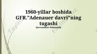 "1960-yillar boshida gfr.adenuauer davri ning tugashi" — PPTX