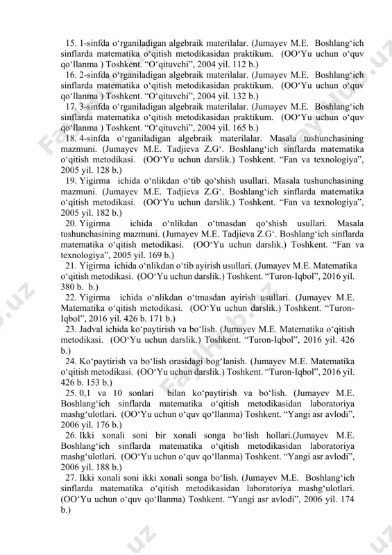h metodikasi. (oo‘yu uchun darslik.) toshkent. “fan va texnologiya”, 2005 yil. 128 b.) 19. yigirma ichida o‘nlikdan o‘tib qo‘shish usullari. masala tushunchasining mazmuni. (jumayev m.e. tadjieva z.g‘. boshlang‘ich sinflarda matematika o‘qitish metodikasi. (oo‘yu uchun darslik.) toshkent. “fan va texnologiya”, 2005 yil. 182 b.) 20. yigirma ichida o‘nlikdan o‘tmasdan qo‘shish usullari. masala tushunchasining mazmuni. (jumayev m.e. tadjieva z.g‘. boshlang‘ich sinflarda matematika o‘qitish metodikasi. (oo‘yu uchun darslik.) toshkent. “fan va texnologiya”, 2005 yil. 169 b.) 21. yigirma ichida o‘nlikdan o‘tib ayirish usullari. (jumayev m.e. matematika o‘qitish metodikasi. (oo‘yu uchun darslik.) toshkent. “turon-iqbol”, 2016 yil. 380 b. b.) 22. yigirma ichida o‘nlikdan o‘tmasdan ayirish usullari. (jumayev m.e. matematika o‘qitish metodikasi. (oo‘yu uchun darslik.) toshkent. “turon-iqbol”, 2016 yil. 426 b. 171 b.) 23. jadval ichida ko‘paytirish va bo‘lish. (jumayev m.e. matematika o‘qitish metodikasi. (oo‘yu uchun darslik.) toshkent. “turon-iqbol”, 2016 yil. 426 b.) 24. ko‘paytirish va bo‘lish orasidagi bog‘lanish. (jumayev m.e. matematika o‘qitish metodikasi. (oo‘yu …