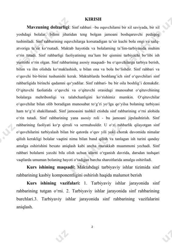 a, darsdan tashqari vaqtlarda umuman bolaning hayoti o‘tadigan barcha sharoitlarida amalga oshiriladi. kurs ishining maqsadi: maktabdagi tarbiyaviy ishlar tizimida sinf rahbarining kasbiy komponentligini oshirish haqida malumot berish kurs ishining vazifalari: 1. tarbiyaviy ishlar jarayonida sinf rahbarining tutgan oʻrni. 2. tarbiyaviy ishlar jarayonida sinf rahbarining burchlari.3. tarbiyaviy ishlar jarayonida sinf rahbarining vazifalarini aniqlash. 1.tarbiyaviy ishlar jarayonida sinf rahbarining tutgan oʻrni. umumta’lim maktablarida tarbiya jarayonini oqilona boshqarishasosiy vazifalardan hisoblanadi. bunda sinf rahbari muhim oʻrin tutadi, va uning tarbiyaviy ishlardagi faoliyati oʻzbekiston respublikasi “ta’lim toʻgʻrisida”gi qonuni, kadrlar tayyorlash milliy dasturi, xalq ta’limi vaziriligi tamonidan tasdiqlangan “ichki tartib toʻgʻrisidagi nizom” kabi bir qator ta’limga oid meyoriy-huquqiy hujjatlar bilan tartibga solinadi. sinf rahbarining asosiy funksiyasi oʻziga biriktirilgan sinfda barcha tarbiyaviy ishlarni tashkil qilish, yoʻnaltirish va muvofiqlashtirib borishdan iborat. sinf rahbari oʻz faoliyatida oʻz sinfini va alohida-alohida har qaysi oʻquvchini oʻrganishdan boshlaydi. ma’naviyati boy boʻlgan sinf rahbari oʻquvchilar bilan alohida-alohida ishlashni amalga oshirishi, oʻquvchilarga oʻz ta’siri, …