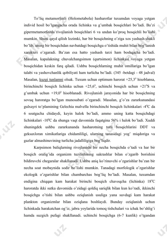 ojlanishi bir necha bosqichda o’tadi va har bir bosqich oralig’ida organizm tuzilishining sakrashlar bilan o’zgarib borishini bildiruvchi chegaralar shakllanadi. ushbu aniq ko’rinuvchi o’zgarishlar ba’zan bir necha soat mobaynida sodir bo’lishi mumkin. tanadagi morfologik o’zgarishlar ekologik o’zgarishlar bilan chambarchas bog’liq bo’ladi. masalan, tuxumdan endigina chiqqan kam harakat birinchi bosqich chavoqcha (lichinka) 180c haroratda ikki sutka davomida o’zidagi qoldiq sariqlik bilan kun ko’radi, ikkinchi bosqichga o’tishi bilan ushbu oziqlanish usuliga yana suvdagi kam harakat plankton organizmlar bilan oziqlana boshlaydi. bunday oziqlanish uchun lichinkada harakatchan og’iz, jabra yoylarida tomoq tishchalari va ichak bo’shlig’i hamda suzgich pufagi shakllanadi. uchinchi bosqichga (6-7 kunlik) o’tgandan keyin lichinkalar butunlay ancha yirik va harakatchan plankton oziqa bilan oziqlanadi. to’rtinchi bosqichda (7-8 kunlik) suzgich qanotlarida suyak yoylar hosil bo’ladi. shunga binoan, burilish, harakat, suzish paydo bo’ladi va u ancha yirik harakatchan oziqa orqasidan (tuban qisqichbaqasimonlar) quvib ushlaydi. og’iz ham oldinga qarab bo’rtib chiqqan bo’ladi. ichakning uzayishi va buklanishi, hidlov …