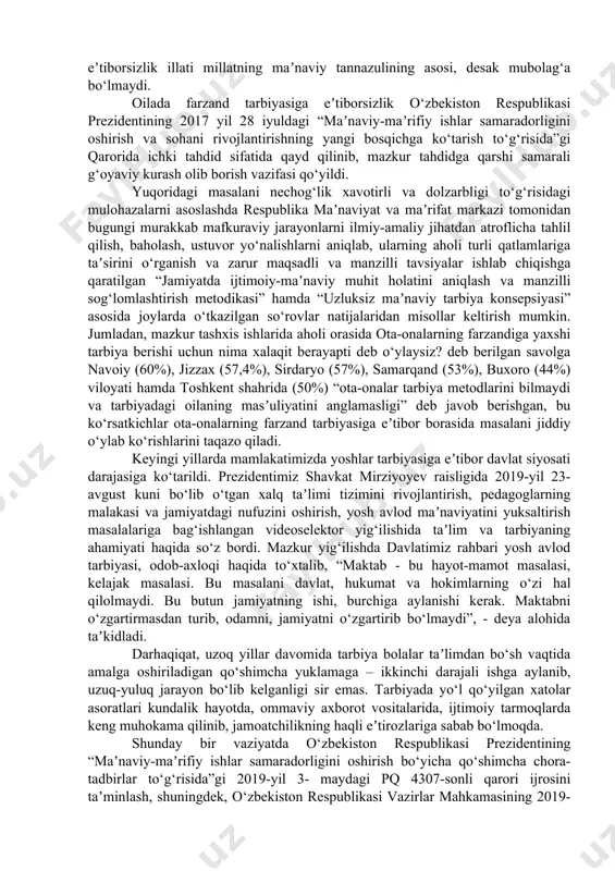 zgartirib bo‘lmaydi”, - deya alohida taʼkidladi. darhaqiqat, uzoq yillar davomida tarbiya bolalar taʼlimdan bo‘sh vaqtida amalga oshiriladigan qo‘shimcha yuklamaga – ikkinchi darajali ishga aylanib, uzuq-yuluq jarayon bo‘lib kelganligi sir emas. tarbiyada yo‘l qo‘yilgan xatolar asoratlari kundalik hayotda, ommaviy axborot vositalarida, ijtimoiy tarmoqlarda keng muhokama qilinib, jamoatchilikning haqli eʼtirozlariga sabab bo‘lmoqda. shunday bir vaziyatda o‘zbekiston respublikasi prezidentining “maʼnaviy-maʼrifiy ishlar samaradorligini oshirish bo‘yicha qo‘shimcha chora-tadbirlar to‘g‘risida”gi 2019-yil 3- maydagi pq 4307-sonli qarori ijrosini taʼminlash, shuningdek, o‘zbekiston respublikasi vazirlar mahkamasining 2019-yil 31-dekabrdagi “uzluksiz maʼnaviy tarbiya konsepsiyasini tasdiqlash va uni amalga oshirish chora-tadbirlar to‘g‘risida”gi 1059-sonli qarorining chiqishi bu millat kelajagi, millat maʼnaviy taraqqiyoti uchun bir o‘ziga hos tarixiy voqelik bo‘ldi. mazkur konsepsiya 8 ta bob va maʼnaviy tarbiyaning uzluksizligini taʼminlashga qaratilgan 61 ta maqsadli va manzilli tadbirlar rejasidan iborat bo‘lib, uning amalga oshirilishi 4 bosqichdan iborat bo‘ladi. uzluksiz maʼnaviy tarbiya konsepsiyasining asosi milliy tarbiyamiz, unsur ul maoliy kaykovus, yusuf xos hojib, аbu rayhon beruniy, …