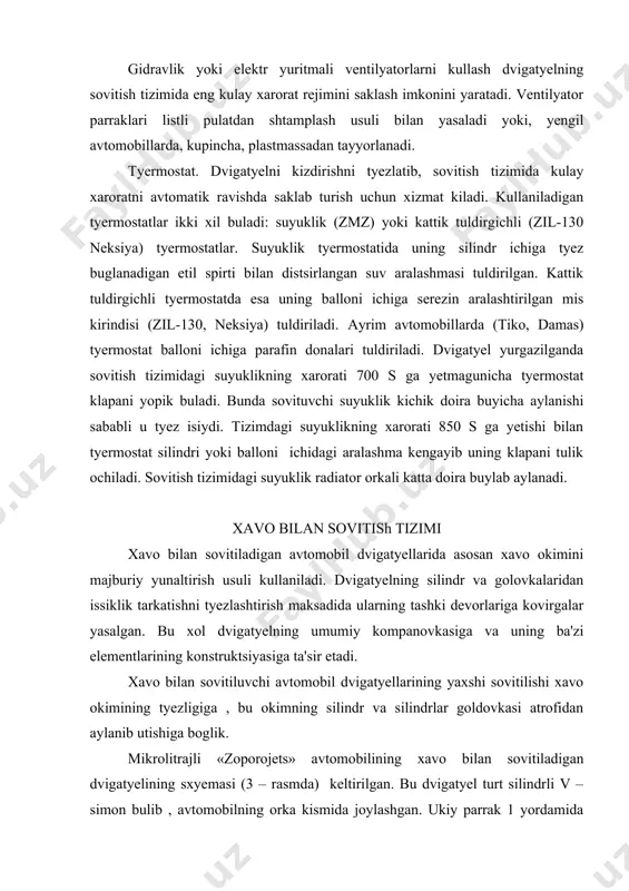utishiga boglik. mikrolitrajli «zoporojets» avtomobilining xavo bilan sovitiladigan dvigatyelining sxyemasi (3 – rasmda) keltirilgan. bu dvigatyel turt silindrli v – simon bulib , avtomobilning orka kismida joylashgan. ukiy parrak 1 yordamida xavo okimi silindrlar katori oraligiga xaydaladi. dvigatyelning ustki tomoni bilan oldingi va ketingi kismi kanot bilan uralgan bulib , kanot xavo okimini silindr kovirgalari 2 buylab yunaltirish va issik xavoni tashki muxitga chikarish uchun xizmat kiladi. dvigatyel maksimal kuvvat bilan ishlaganda ventilyator uning 8% ga yakin kuvvatini sarflaydi. ana shu va boshka ba'zi bir kamchiliklarga kura avtomobil dvigatyellarida xavo bilan sovitish tizimi kam ishlatiladi. moylash tizimi – 2 soat. dvigatyel detallarining ishkalanib ishlashi ularning yeylishiga va kizishiga olib keladi. shuning uchun dvigatyelning ishkalanuvchi detal yuzalriga uzliksiz ravishda moy yuborib turish zarur. bu vazifani dvigatyellarda moylash tizimi bajaradi. moylash tizimi dvigatyel ishlayetganda uning ishkalanuvchi yuzalariga kerakli mikdorda moy yetkazib beradi, natijada ishkalanuvchi yuzalar kisman soviydi, yeylishi kopayadi va detallarning yeylshishiga …