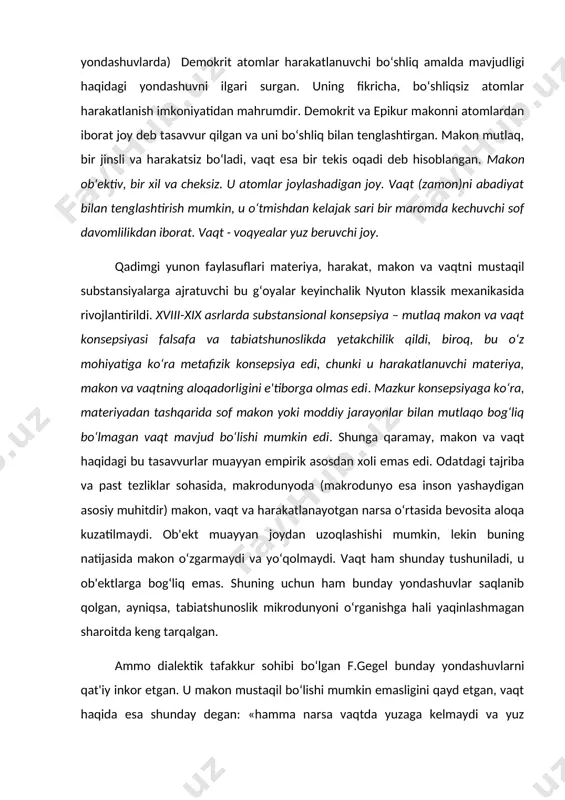 shuvlar saqlanib qolgan, ayniqsa, tabiatshunoslik mikrodunyoni o‘rganishga hali yaqinlashmagan sharoitda keng tarqalgan. ammo dialektik tafakkur sohibi bo‘lgan f.gegel bunday yondashuvlarni qat'iy inkor etgan. u makon mustaqil bo‘lishi mumkin emasligini qayd etgan, vaqt haqida esa shunday degan: «hamma narsa vaqtda yuzaga kelmaydi va yuz bermaydi, balki vaqtning o‘zi shu shakllanish, yuzaga kelish va yuz berishdir» deb ta'kidlagan. umuman, gegel o‘zining ob'ektiv idealizmida makon va vaqtga e'tibor qaratmagan, chunki u vaqtdan tashqari, boqiy, «sof mantiqiy» xususiyatga ega bo‘lgan bilimlarning mutlaq tizimini yaratishga harakat qilgan. relyasion (lot. relativus – nisbiy) yo‘nalish makon va vaqtni mustaqil mohiyatlar sifatida emas, balki real dunyo ob'ektlari va jarayonlari o‘rtasidagi alohida munosabatlar sifatida tushunish bilan bog‘lanadi. «vaqt nima?», degan savolga javob berar ekan, aristotel shunday mulohaza yuritadi: harakatda ham, vaqtda ham doim muayyan «oldin» va undan farq qiluvchi «keyin» mavjud. aynan harakat tufayli biz har xil, o‘zaro mos kelmaydigan «hozir»ni farqlaymiz. vaqt shu «hozir»ning ketma-ketligi, ularning almashuvi, sanog‘i, …
