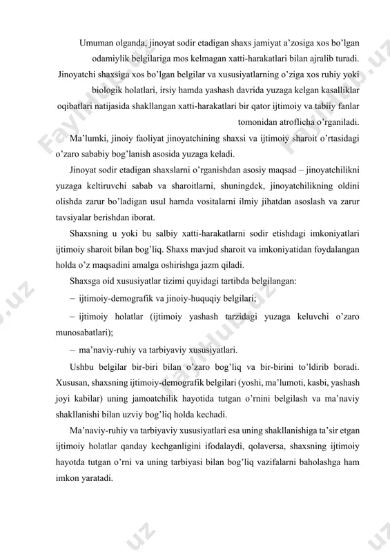 va tarbiyaviy xususiyatlari esa uning shakllanishiga ta’sir etgan ijtimoiy holatlar qanday kechganligini ifodalaydi, qolaversa, shaxsning ijtimoiy hayotda tutgan o’rni va uning tarbiyasi bilan bog’liq vazifalarni baholashga ham imkon yaratadi. shaxs ijtimoiy hayotdagi salbiy holatlar, sabablar tufayli jinoyat yo’liga kiradi, ta’sir etuvchi tashqi sharoit (ba’zida shaxs bu kabi salbiy holatlarga o’zining aqliy darajasining pastligi tufayli ham tushib qolishi mumkin) oqibatida jinoyat subyekti bo’lib qoladi. bunday ta’sir doirasiga tushib qolish va unga nisbatan qarshilik ko’rsatish har bir shaxsda uning ma’naviy qarashlari, tarbiyasi, bilim va hissiyot darajalariga bog’liq ravishda kechadi. bu o’rinda gap shaxsning kompleks belgilari xususida emas, balki jinoyatchi shaxsining shakllanishida o’ziga xos o’rin tutgan tizim to’g’risida bormoqda. shuning uchun ham aynan shaxsga xos bo’lgan belgilari tizim va ularning o’zaro aloqadorligi alohida ko’rib chiqiladi. jinoyat sodir etadigan shaxsga xos bo’lgan turli xususiyatlar va tipik belgilarni o’rganish huquqiy, ijtimoiy-ruhiy va tarbiyaviy yo’nalishlar orqali olib boriladi. shuning uchun ham shaxsda jinoiy xatti-harakatlarni yuzaga keltiruvchi, …