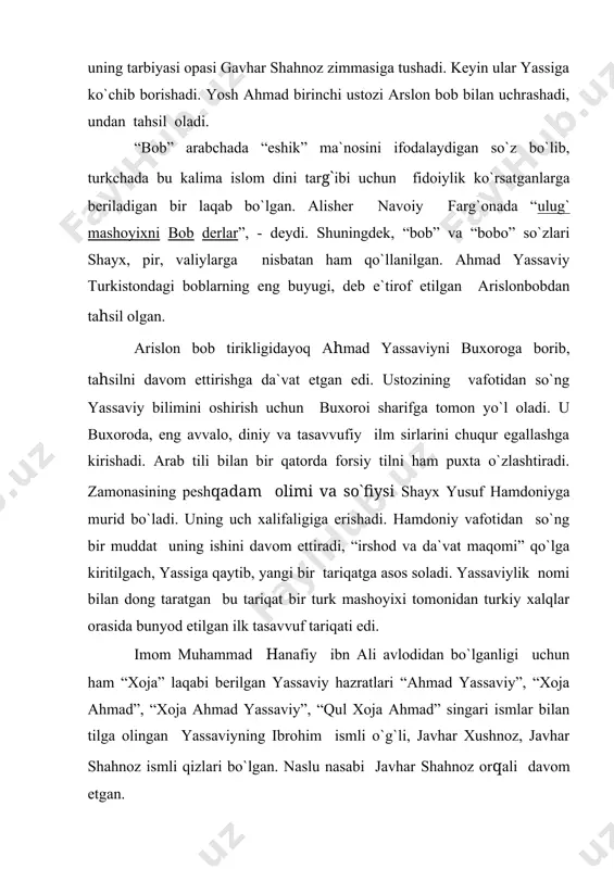 anda, muhammad (s.a.v) dan ortiq umr ko`rishni xohlamay, yer ostiga chillaxona qazdirib, umrining oxirigacha o`sha yerda hayot kechirgan. 1166-yilda vafot etgan yassaviy qabri ustiga oradan ikkinchi asr o`tgandan keyin amir temur katta maqbara qurdiradi. bu maqbara musulmon xalqlarining muqqaddas ziyoratgohlaridan biriga aylangan. yassaviyning ulug`ligi, avvlombor, uning islom inonchilari va tasavvufiy tushunchalarni nihoyatda teran anglaganligi, bularni o`zida mujassam etgan buyuk mutasavvif va komil bir murshid bo`lganligi bilan belgilanadi. u tasavvufiy bir maslak bilan haqqa qullik qilgan, ixlos va taqvoning cho`qqisiga ko`tarilgan, sayru suluk martabalarini oshib o`tib, shariat, tariqat, ma`rifat va haqiqat maqomlariga yetishgan, zohir va botin ilmlaridan voqif bir xaq oshig`i, ko`ngillarini fath etgan zabardast siymodir. uni ulug`lik maqomiga ko`targan xislatlar ana shulardir. yassaviy so`fiyona irshod uchun bir vosita sifatida qabul qilingan she`rga murojaat etdi. diniy-tasavvufiy ma`nolar muridlaridan tashqari keng xalq ommasi ongi va qalbidan oson o`rin topishini ta`minlash niyatida she`r imkoniyatlaridan ham mohirlik ila foydalana oldi. yassaviy asos solgan yassaviylik …