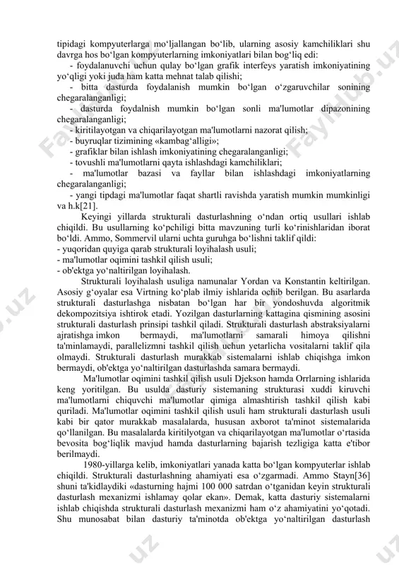 uruhi imkoniyatlarini kengaytirib, dasturiy mahsulotlarning murakkablik darajasining ortishiga ham sabab bo‘ldi. xx asrning 70-80 yillarda dasturiy mahsulotlarning murakkablik darajasini hal qilish uchun ko‘plab metodlar ishlab chiqildi. ularning ichida yuqoridan pastga usulidagi strukturali dasturlash keng tarqaldi. bu usul yuqori bosqichli fortran va cobol tillarining topologiyasiga asoslangan edi. bu tillarda asosiy bazaviy birlik bo‘lib qism dastur xizmat qiladi. dastur shakli jihatidan daraxtni eslatib, bitta qism dastur boshqasiga murojaat qilar edi. strukturali dasturlashda aynan shunday yondoshuvdan foydalaniladi: algoritmik dekompozitsiya katta masalalarni kichik masalachalarga bo‘lish uchun qo‘llanadi. xx asrning 60-70 yillarida xalq xo‘jaligining ko‘plab masalalarini kompyuter yordamida yechish uchun basic, paskal, fortran kabi dasturlash tillari, dbase. clipper, foxbase, karat kabi ma'lumotlar bazasini boshqaruv tizimlari yetarli bo‘lgan. bu til va tizimlar asosan ibm*86 tipidagi kompyuterlarga mo‘ljallangan bo‘lib, ularning asosiy kamchiliklari shu davrga hos bo‘lgan kompyuterlarning imkoniyatlari bilan bog‘liq edi: - foydalanuvchi uchun qulay bo‘lgan grafik interfeys yaratish imkoniyatining yo‘qligi yoki juda ham katta mehnat talab …