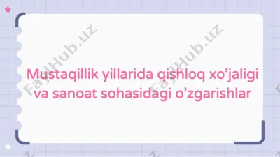 mustaqillik yillarida qishloq xo’jaligi va sanoat sohasidagi o’zgarishlar — PPTX