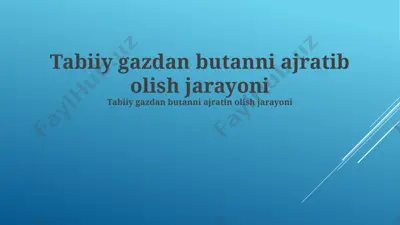 tabiiy gazdan butanni ajratib olish jarayoni — PPTX