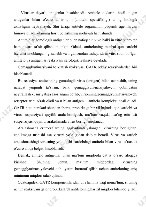 ni qator probirkalarda antiteloning har xil miqdori bilan qo’yiladi. buni amalga oshirish uchun zardobning har-xil suyultirilgan ma’lum hajmi va virusning esa bir xil suyultirilgan ma’lum hajmi yoki virusning har xil suyultirilgan ma’lum hajmi, zardobning esa bir xil suyultirilgan ma’lum hajmi olinadi. gatr quyidagi masalalarni yechadi: zardobdagi antiteloning virusni gemagglyutinatsiyalovchi ta’siriga nisbatan titrini aniqlaydi; aniq zardob yordamida gemagglyutinatsiyalovchi noma’lum virusni farqlaydi; ikki xil virusning bir-biriga o’xshashlik darajasini aniqlaydi. gatr ning ustunligi; qo’yish tartibi oddiy, tez bajariladi, antiseptik sharoit talab qilmaydi, nihoyatda spetsifik va arzon. gatrning kamchiligi–bu reaksiya faqat gemagglyu-tinatsiyalovchi viruslar bilan bajariladi. 2. gatr antitelolarni titrlash tartibi quyidagidan iborat: tekshiriladigan zardobning ketma-ketli (odatda 2 karrali) suyultirilganini bir xil hajmda (ko’pincha 0,25 yoki 0,2 ml) bir qator qilib tayyorlash; har qaysi suyultirilganiga shu hajmda gomologik virusdan 4 gab qo’shish; aralashma aniq haroratda ma’lum vaqtgacha (n’yukasl kasalligi virusi uchun 40-60 daqiqa xona haroratida ) saqlab turiladi. barcha aralashmaga bir xil hajmda 1% yuvilgan …