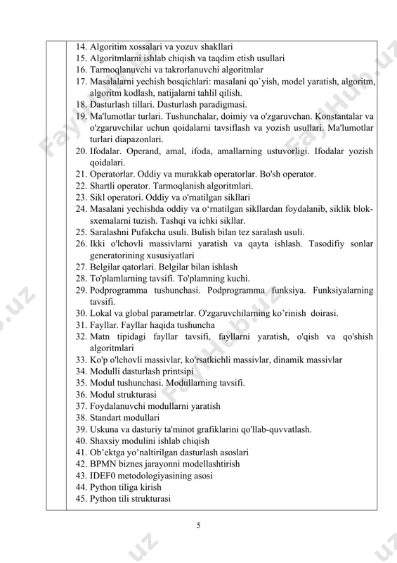 . modulli dasturlash printsipi 35. modul tushunchasi. modullarning tavsifi. 36. modul strukturasi 37. foydalanuvchi modullarni yaratish 38. standart modullari 39. uskuna va dasturiy ta'minot grafiklarini qo'llab-quvvatlash. 40. shaxsiy modulini ishlab chiqish 41. obʼektga yoʼnaltirilgan dasturlash asoslari 42. bpmn biznes jarayonni modellashtirish 43. idef0 metodologiyasining asosi 44. python tiliga kirish 45. python tili strukturasi 46. python tili operatorlari 47. pythonda funksiyalar 48. pythonda fayllar bilan ishlash. 49. pythonda sinf dasturlash asoslari 50. pythonda modulli dasturlash 51. pythonda istisnolar. 52. grafik interfeyslarni ishlab chiqish. 3 vii. fan o‘qitilishining natijalari (shakllanadigan kompetentsiyalar) - dasturlash tillaridan foydalanish, mantiqan to‘g‘ri va samarali dasturlar yaratish, dasturiy taʼminot ishlab chiqarish jarayonining modellarini tushunish,bugungi kunda dasturiy mahsulotlarni ishlab chiqish va texnik xizmat koʼrsatish uchun eng mos boʼlgan dasturiy taʼminotni ishlab chiqish jarayonini tanlash qobiliyati, oʼrta oʼlchamdagi dasturiy mahsulotga talablarni aniqlash uchun umumiy, rasmiy yoki yarim rasmiy usuldan foydalanish, oʼrta oʼlchamdagi dasturiy mahsulotlar uchun testlashning turli xil va darajalarini …