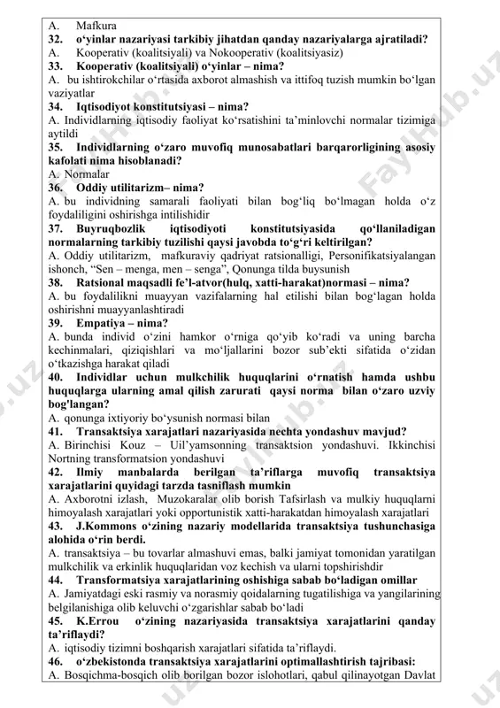i va j k gelbreyt 24. “yangi” institutsional maktab vakillari kimlar? a. r kouz, d nort 25. institutsionallashtirish – nima? a. individlar o‘rtasidagi munosabatlarda foydalaniladigan muayyan qoidalar yoki normalarni mustahkamlash 26. iqtisodiy tashkilot (firma nazariyasi) nazariyasi asoschilari kimlar? a. m.aoki va a.alchiyan 27. rossiya iqtisodiyot fanida neoinstitutsional nazariya asoschilari kimlar? a. r.i.kapelyushnikov, o.s suxareva, a.n.oleynik institutsional nizo– nima? a. rasmiy va norasmiy qoidalar o‘rtasidagi nomuvofiqlik natijasi 28. kelishuvlar nisbatining qanday variantlari mavjud? a. murosa, urinish, ekspansiya 29. institutsional matritsa qaysi fan doirasida ishlab chiqilgan? a. institutsional matritsa sotsiologiya fani doirasida ishlab chiqilgan 30. institutsional o‘zgarishlarga olib keluvchi sabablar? a. jamiyatning rivojlanish jarayonida institutlar shaklining o‘zgarishi 31. d.nortning fikriga ko‘ra, institutsional o‘zgarishlarning yana bir manbai hisoblanad? a. mafkura 32. o‘yinlar nazariyasi tarkibiy jihatdan qanday nazariyalarga ajratiladi? a. kooperativ (koalitsiyali) va nokooperativ (koalitsiyasiz) 33. kooperativ (koalitsiyali) o‘yinlar – nima? a. bu ishtirokchilar o‘rtasida axborot almashish va ittifoq tuzish mumkin bo‘lgan vaziyatlar 34. …