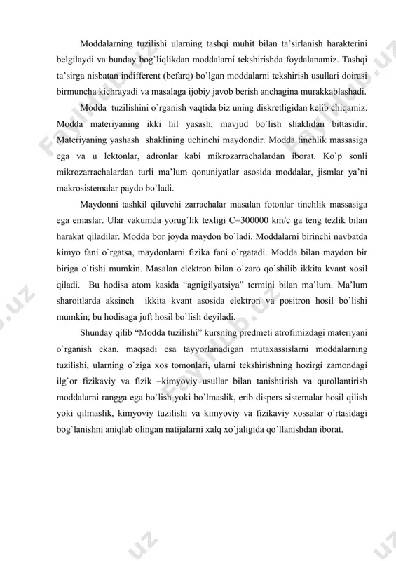 tanishtirish va qurollantirish moddalarni rangga ega bo`lish yoki bo`lmaslik, erib dispers sistemalar hosil qilish yoki qilmaslik, kimyoviy tuzilishi va kimyoviy va fizikaviy xossalar o`rtasidagi bog`lanishni aniqlab olingan natijalarni xalq xo`jaligida qo`llanishdan iborat. адабиётлар 1. грибов л.а., муштакова с.п. квантовая химия. –москва: гардарики, 1999.,390 с. 2. юльчибоев а.а. «модда тузилиши» курсидан маърузалар матни.-тошкент: ўзму, 1999, 66 б. 3. гиллеспи р. геометрия молекул.-москва: «мир», 1975, 278с. 4. леше а. физика молекул.-москва: «мир», 1987, 228 с.