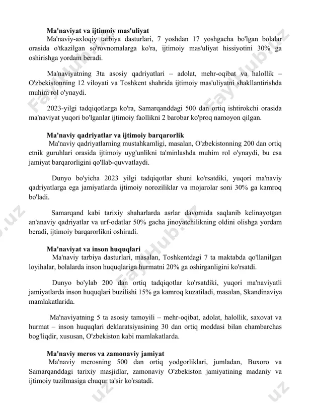 lgan bolalar orasida o'tkazilgan so'rovnomalarga ko'ra, ijtimoiy mas'uliyat hissiyotini 30% ga oshirishga yordam beradi. ma'naviyatning 3ta asosiy qadriyatlari – adolat, mehr-oqibat va halollik – o'zbekistonning 12 viloyati va toshkent shahrida ijtimoiy mas'uliyatni shakllantirishda muhim rol o'ynaydi. 2023-yilgi tadqiqotlarga ko'ra, samarqanddagi 500 dan ortiq ishtirokchi orasida ma'naviyat yuqori bo'lganlar ijtimoiy faollikni 2 barobar ko'proq namoyon qilgan. ma'naviy qadriyatlar va ijtimoiy barqarorlik ma'naviy qadriyatlarning mustahkamligi, masalan, o'zbekistonning 200 dan ortiq etnik guruhlari orasida ijtimoiy uyg'unlikni ta'minlashda muhim rol o'ynaydi, bu esa jamiyat barqarorligini qo'llab-quvvatlaydi. dunyo bo'yicha 2023 yilgi tadqiqotlar shuni ko'rsatdiki, yuqori ma'naviy qadriyatlarga ega jamiyatlarda ijtimoiy noroziliklar va mojarolar soni 30% ga kamroq bo'ladi. samarqand kabi tarixiy shaharlarda asrlar davomida saqlanib kelinayotgan an'anaviy qadriyatlar va urf-odatlar 50% gacha jinoyatchilikning oldini olishga yordam beradi, ijtimoiy barqarorlikni oshiradi. ma'naviyat va inson huquqlari ma'naviy tarbiya dasturlari, masalan, toshkentdagi 7 ta maktabda qo'llanilgan loyihalar, bolalarda inson huquqlariga hurmatni 20% ga oshirganligini ko'rsatdi. dunyo bo'ylab 200 …