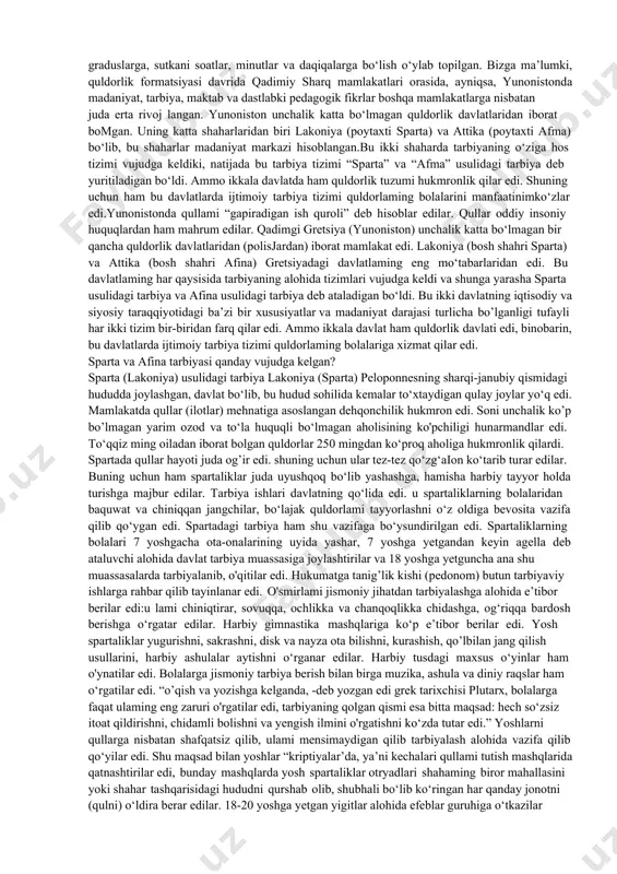 , ш. а. bolaning erta aqliy rivojlanishida ona ishtirokining ahamiyati / ш. а. хамидова. — текст : непосредственный // молодой ученый. — 2021. tarixiy manbalardan bizga m a’lumki, qadimiy sharqda ibtidoiy jamoa tuzumi yemirilib, uning o'rniga yangi quldorlik tuzumining paydo bo‘lishi moddiy-ma’naviy madaniyatga asos solinishiga zamin yaratdi. ayniqsa, qadimiy yunoniston (gretsiya) xalqlari bu madaniyatni ma’lum darajada qabul qilib, uni qaytadan rivojlantirdi va va butun jahon madaniyatiga, maorifga ulkan hissa qo‘shganlar. masalan: xitoyda birinchi marta qog‘oz ixtiro qilingan. hindistoda hisoblashning o;nlik tizimi kashf etilgan. mesopotamiyada esa yer kurrasini graduslarga, sutkani soatlar, minutlar va daqiqalarga bo‘lish o‘ylab topilgan. bizga ma’lumki, quldorlik formatsiyasi davrida qadimiy sharq mamlakatlari orasida, ayniqsa, yunonistonda madaniyat, tarbiya, maktab va dastlabki pedagogik fikrlar boshqa mamlakatlarga nisbatan juda erta rivoj langan. yunoniston unchalik katta bo‘lmagan quldorlik davlatlaridan iborat bomgan. uning katta shaharlaridan biri lakoniya (poytaxti sparta) va attika (poytaxti afma) bo‘lib, bu shaharlar madaniyat markazi hisoblangan.bu ikki shaharda tarbiyaning o‘ziga …