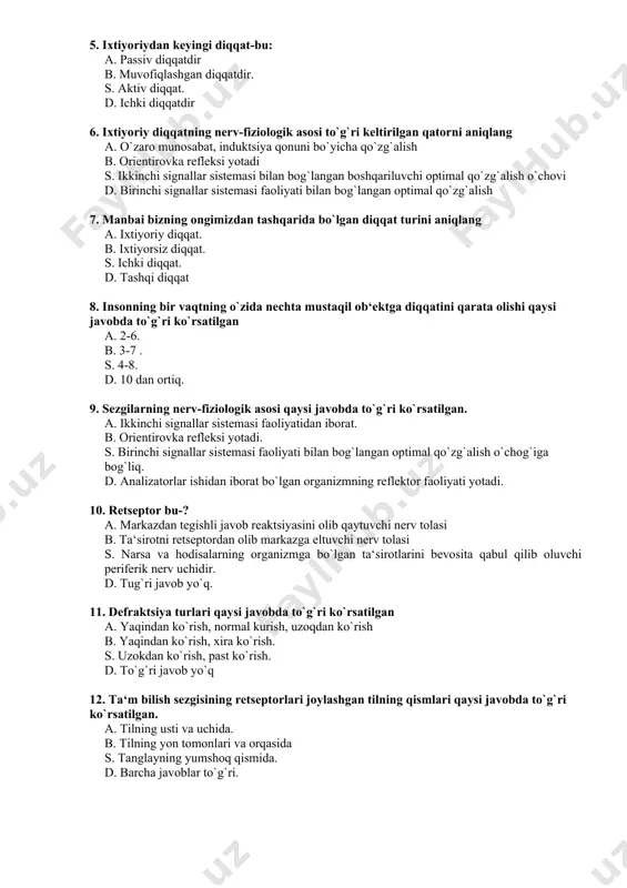 ar sistemasi faoliyatidan iborat. b. orientirovka refleksi yotadi. s. birinchi signallar sistemasi faoliyati bilan bog`langan optimal qo`zg`alish o`chog`iga bog`liq. d. analizatorlar ishidan iborat bo`lgan organizmning reflektor faoliyati yotadi. 10. retseptor bu-? a. markazdan tegishli javob reaktsiyasini olib qaytuvchi nerv tolasi b. ta‘sirotni retseptordan olib markazga eltuvchi nerv tolasi s. narsa va hodisalarning organizmga bo`lgan ta‘sirotlarini bevosita qabul qilib oluvchi periferik nerv uchidir. d. tug`ri javob yo`q. 11. defraktsiya turlari qaysi javobda to`g`ri ko`rsatilgan a. yaqindan ko`rish, normal kurish, uzoqdan ko`rish b. yaqindan ko`rish, xira ko`rish. s. uzokdan ko`rish, past ko`rish. d. to`g`ri javob yo`q 12. ta‘m bilish sezgisining retseptorlari joylashgan tilning qismlari qaysi javobda to`g`ri ko`rsatilgan. a. tilning usti va uchida. b. tilning yon tomonlari va orqasida s. tanglayning yumshoq qismida. d. barcha javoblar to`g`ri. 13. gavdaning fazodagi holatini aks ettiruvchi sezgi turi qaysi javobda to`g`ri ko`rsatilgan a. organik sezgilar. b. teri sezgilari. s. harakat sezgilari d. mazani bilish sezgisi …