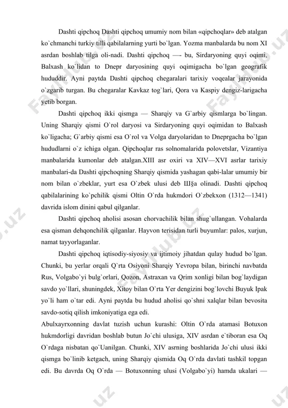 `shni xalqlar bilan bevosita savdo-sotiq qilish imkoniyatiga ega edi. abulxayrxonning davlat tuzish uchun kurashi: oltin o`rda atamasi botuxon hukmdorligi davridan boshlab butun jo`chi ulusiga, xiv asrdan e`tiboran esa oq o`rdaga nisbatan qo`uanilgan. chunki, xiv asrning boshlarida jo`chi ulusi ikki qismga bo`linib ketgach, uning sharqiy qismida oq o`rda davlati tashkil topgan edi. bu davrda oq o`rda — botuxonning ulusi (volgabo`yi) hamda ukalari — berkaxon (shimoli-shar-qiy kavkaz), shaybon (g`arbiy qozog`iston va g`arbiy sibir) hamda noval (qora dengiz bo`yidagi yerlar) ulus-laridan iborat bo`lgan. shayboniylar ulusi o`rol tog`ining janubiy etaklari-dan to tobol daryosi, sirdaryoning quyi oqimi, orol dengizining shimoliy sohili, shimolda esa tumongacha bo`lgan hududlarni egallagan edi. xv asrning 20-yillaridan boshlab shayboniylar ulusi nihoyatda kuchaygan. shu davrdan boshlab jo`chining beshincni o`g`li shaybon naslidan bo`lgan abulxayrxon ibn davlatshayx (1412—1468) sharqiy dashti qipchoqni egallab o`z davlatiga asos soldi. 1446-yilda abukayrxon sirdaryoning o`rta oqimida joylashgan shaharlar — sig`noq, oqqo`rg`on, arko`k, o`zgan va so`zoqni bosib oladi. o`z davlatining …