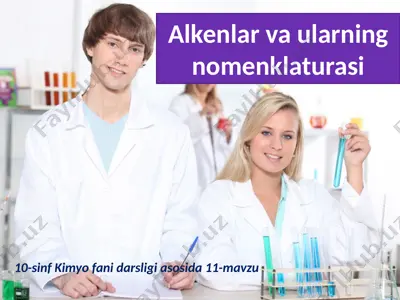alkenlar va ularning nomenklaturasi. 10 - sinf — PPTX