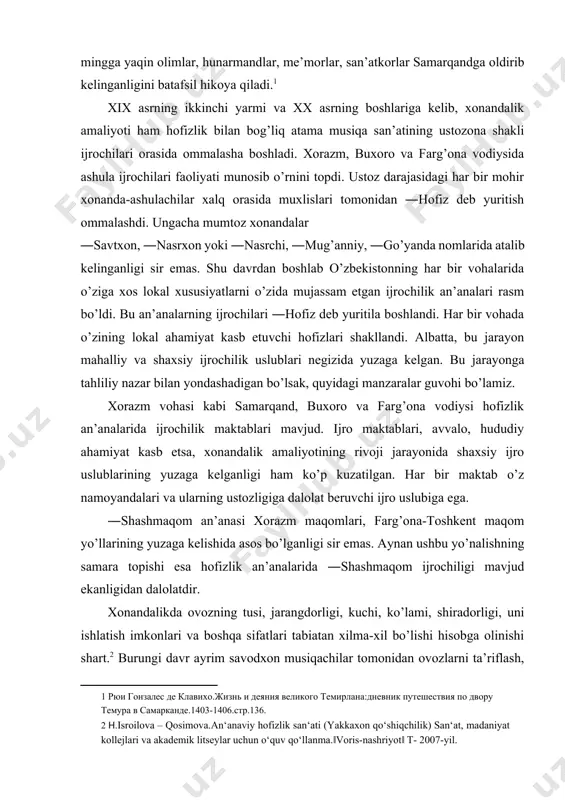 hududiy ahamiyat kasb etsa, xonandalik amaliyotining rivoji jarayonida shaxsiy ijro uslublarining yuzaga kelganligi ham ko’p kuzatilgan. har bir maktab o’z namoyandalari va ularning ustozligiga dalolat beruvchi ijro uslubiga ega. ―shashmaqom an’anasi xorazm maqomlari, farg’ona-toshkent maqom yo’llarining yuzaga kelishida asos bo’lganligi sir emas. aynan ushbu yo’nalishning samara topishi esa hofizlik an’analarida ―shashmaqom ijrochiligi mavjud ekanligidan dalolatdir. xonandalikda ovozning tusi, jarangdorligi, kuchi, ko’lami, shiradorligi, uni ishlatish imkonlari va boshqa sifatlari tabiatan xilma-xil bo’lishi hisobga olinishi shart.[footnoteref:2] burungi davr ayrim savodxon musiqachilar tomonidan ovozlarni ta’riflash, bir-biridan farqlash, kasbiy jihatdan baholash uchun qator maxsus atama va iboralardan foydalanilgan. demak, talaygina aniq tushunchalar og’zaki bo’lsa-da, muttasil ilmiy-amaliy muomalada bo’lgan. [2: h.isroilova – qosimova.an‘anaviy hofizlik san‘ati (yakkaxon qo‘shiqchilik) san‘at, madaniyat kollejlari va akademik litseylar uchun o‘quv qo‘llanma.‖voris-nashriyot‖ t- 2007-yil. ] an’anaviy xonandalik maktabida ustoz xonandalar ovozlari quyidagi nomlarda yuritilgan: ―nor ovoz ―tik ovoz (yoki ―jarangdor ovoz) ―jarangdor ko’krak ovoz ―quyuq tik ovozi (yoki «jarangdor ovoz») ―bo’zak …