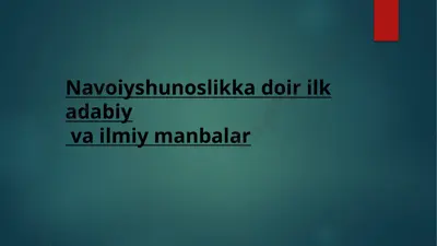 alisher navoiy shunoslik haqida ma'lumotlar — PPTX