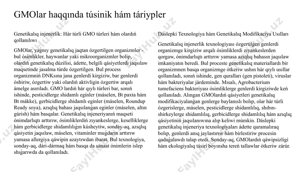 arıwda da qollanıladı. dáslepki texnologiya hám genetikalıq modifikaciya usılları genetikalıq injenerlik texnologiyası ózgertilgen genlerdi organizmge kirgiziw arqalı ósimliklerdi zıyankeslerden qorgaw, ónimdarlıqtı arttırıw yamasa azıqlıq bahasın jaqsılaw imkaniyatın beredi. bul proceste genetikalıq materiallardı bir organizmnen basqa organizmge ótkeriw ushın hár qıylı usıllar qollanıladı, sonıń ishinde, gen quralları (gen pistoleti), viruslar hám bakteriyalar járdeminde. mısalı, agrobacterium tumefaciens bakteriyası ósimliklerge genlerdi kirgiziwde keń qollanıladı. alıngan gmolardıń qásiyetleri genetikalıq modifikaciyalanģan genlerge baylanıslı bolıp, olar hár túrli ózgerislerge, máselen, pesticidlerge shidamlılıq, shıbın-shirkeylerge shidamlılıq, gerbicidlerge shidamlılıq hám azıqlıq qásiyetiniń jaqsılanıwına alıp keliwi múmkin. dáslepki genetikalıq injeneriya texnologiyaları ádette quramalıraq bolıp, genlerdi anıq jaylastırıw hám birlestiriw procesin qadaǵalawdı talap etedi. sonday-aq, gmolardıń qáwipsizligi hám ekologiyalıq tásiri boyınsha tereń tallawlar ótkeriw zárúr. 3 gmonıń jasıl ekonomiyadaǵı abzallıqları 1 ónimdarlıqtı arttırıw gmo ósimlikleri, máselen, bt paxta hám roundup ready soya, zıyankeslerden qorģalganlıǵı hám tóginlerge kemirek mútájligi sebepli dástúriy ósimliklerge qaraganda sezilerli dárejede kóbirek ónim beredi. izertlewler ayırım gmo eginleriniń …