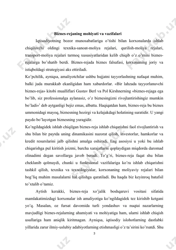 mohiyatiga ham, ularni ishlab chiqish usullariga ham aniqlik kiritmagan. ayniqsa, iqtisodiy islohotlarning dastlabki yillarida zarur ilmiy-uslubiy adabiyotlarning etishmasligi o’z ta’sirini ko’rsatdi. shu va boshqa sabablarga ko’ra ko’plab korxonalarning biznes-rejalari yuqorida darajada asoslanganlik bilan ajralib turmadi va ko’p hollarda bank muassasalari tomonidan ularni moliyalashtirishda inkor qilindi. biznesni rejalashtirish bo’yicha xorijiy adabiyotlar oqimining o’sishi ushbu sohaga ma’lum bir aniqlik kiritib, uning ilmiy-uslubiy asoslarini boyitdi. ayrim mualliflar fikr va mulohazalarini keltirib o’tishga harakat qilamiz. masalan, yuqorida aytib o’tilgan «bir lahzada tayyorlanuvchi biznes-reja» asarida bu savol asosan yakka tartibda o’z biznesini ochish niyatida bo’lgan shaxslarga yo’naltirilgandir. unda, xususan, «biznes-reja korxonangiz gullab-yashnashi uchun kerakli yo’lni tanlab olishingizga xizmat qiluvchi hujjatdir. biznesingiz bilan bog’liq bo’lgan eng ahamiyatli holat bu menejmentdir. qisqasi bu - siz» degan mulohaza oldinga suriladi. edvard blekvellning «qanday qilib biznes-reja tuzish» asarida ko’rsatilishicha: «biznes-reja bank yoki boshqa moliyaviy muassasalardan pul olish kerak bo’lganda, shuningdek, aktsiyalar emissiyasida foydalaniluvchi rejadir»1998 yilda gruzinov v.p. muharrirligi ostida …