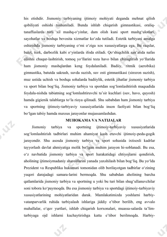 kuni sport mashg‘ulotlari, sayohatlar va boshqa bevosita xizmatlar ko‘zda tutiladi. estetik tarbiyani amalga oshirishda jismoniy tarbiyaning o‘rni o‘ziga xos xususiyatlarga ega. bu raqslar, balet, tsirk, darbozlik kabi o‘yinlarda ifoda etiladi. qo‘shiqchilik san’atida nafas olishni chuqur-lashtirish, tomoq yo‘llarini toza havo bilan chiniqtirish yo‘llarida ham jismoniy mashqlardan keng foydalaniladi. badiiy, ritmik (aerobika) gimnastika, batutda sakrash, suvda suzish, suv osti gimnastikasi (sinxron suzish), muz ustida uchish va boshqa sohalarda badiiylik, estetik jihatlar jismoniy tarbiya va sport bilan bog‘liq. jismoniy tarbiya va sportdan sog‘lomlashtirish maqsadida foydala-nishda tabiatning sog‘lomlashtiruvchi ta’sir kuchlari (suv, havo, quyosh) hamda gigienik talablarga to‘la rioya qilinadi. shu sababdan ham jismoniy tarbiya va sportning ijtimoiy-tarbiyaviy xususiyatlarida inson faoliyati bilan bog‘liq bo‘lgan tabiiy hamda maxsus jarayonlar mujassamlashdan. muhokama va natijalar jismoniy tarbiya va sportning ijtimoiy-tarbiyaviy xususiyatlarida sog‘lomlashtirish tadbirlari muhim ahamiyat kasb etuvchi ijtimoiy-peda-gogik jarayondir. shu asosda jismoniy tarbiya va sport sohasida ixtisosli kadrlar tayyorlash davlat ahmiyatiga molik bo‘lgan muhim jarayon hi-soblanadi. bu esa, …