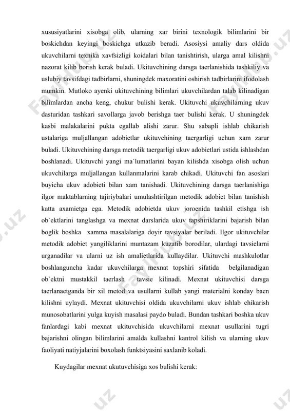 r ukituvchilar metodik adobiet yangiliklarini muntazam kuzatib borodilar, ulardagi tavsielarni urganadilar va ularni uz ish amalietlarida kullaydilar. ukituvchi mashkulotlar boshlanguncha kadar ukuvchilarga mexnat topshiri sifatida belgilanadigan ob`ektni mustakkil taerlash tavsie kilinadi. mexnat ukituvchisi darsga taerlanaetganda bir xil metod va usullarni kullab yangi materialni konday baen kilishni uylaydi. mexnat ukituvchisi oldida ukuvchilarni ukuv ishlab chikarish munosobatlarini yulga kuyish masalasi paydo buladi. bundan tashkari boshka ukuv fanlardagi kabi mexnat ukituvchisida ukuvchilarni mexnat usullarini tugri bajarishni olingan bilimlarini amalda kullashni kantrol kilish va ularning ukuv faoliyati natiyjalarini boxolash funktsiyasini saxlanib koladi. kuydagilar mexnat ukutuvchisiga xos bulishi kerak: 1. yukori goyavilik. ukituvchi usub keloetgan avlodimizni tarbiechisidir. 2.yukari texnik malaka. masalan mexnat ta`limi jaroenida 5-7 sinif ukuvchilari chilangorlik, durotkorlik, tokorlik ish elementleri bilan tanishadilar. shu munosobat bilan xar bir ukituvchi durotkorlik eki 2-3 razryadli chilangarlik kasbini, elektromanterlik kasbi, asoslarini egallashlari kerak, keyingi amaliy faoliyat joroyanida uz moxorati darajasini uzluksiz oshiro borishi kerak. 3.yukori psixologik taergarlik. …