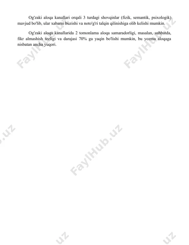 to'g'ri talqin qilinishiga olib kelishi mumkin. og'zaki aloqa kanallarida 2 tomonlama aloqa samaradorligi, masalan, suhbatda, fikr almashish tezligi va darajasi 70% ga yaqin bo'lishi mumkin, bu yozma aloqaga nisbatan ancha yuqori. 📌xulosa мулоқот каналларининг хусусиятлари ва тузилиши уларнинг самарадорлигини белгилайди. танланган каналнинг муайян вазифага мослиги алоқа жараёнининг муваффақиятига таъсир этади. шундай экан, мулоқотнинг мақсади ва аудиториясини ҳисобга олган ҳолда канални танлаш муҳим аҳамиятга эга. 📚foydalanilgan adabiyotlar 1. kommunikatsiya kanallarining xususiyatlari va tuzilmalari: nazariy asoslar va amaliy qo'llanmalar. (muallif va nashriyot ma'lumotlari kerak) 2. davlat va jamoatchilik munosabatlari nazariyasi va amaliyoti. (muallif va nashriyot ma'lumotlari kerak) 3. zamonaviy kommunikatsiya texnologiyalari va ularning jamiyatga ta'siri