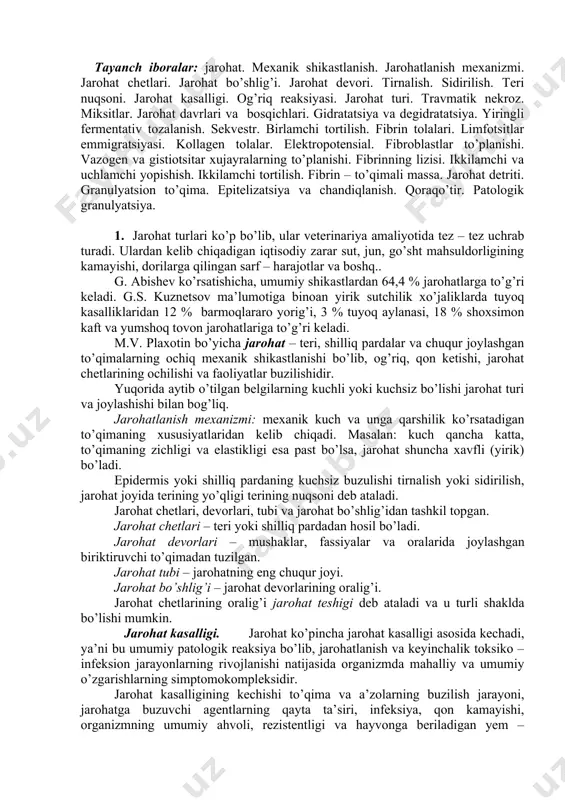 ususiyatlaridan kelib chiqadi. masalan: kuch qancha katta, to’qimaning zichligi va elastikligi esa past bo’lsa, jarohat shuncha xavfli (yirik) bo’ladi. epidermis yoki shilliq pardaning kuchsiz buzulishi tirnalish yoki sidirilish, jarohat joyida terining yo’qligi terining nuqsoni deb ataladi. jarohat chetlari, devorlari, tubi va jarohat bo’shlig’idan tashkil topgan. jarohat chetlari – teri yoki shilliq pardadan hosil bo’ladi. jarohat devorlari – mushaklar, fassiyalar va oralarida joylashgan biriktiruvchi to’qimadan tuzilgan. jarohat tubi – jarohatning eng chuqur joyi. jarohat bo’shlig’i – jarohat devorlarining oralig’i. jarohat chetlarining oralig’i jarohat teshigi deb ataladi va u turli shaklda bo’lishi mumkin. jarohat kasalligi. jarohat ko’pincha jarohat kasalligi asosida kechadi, ya’ni bu umumiy patologik reaksiya bo’lib, jarohatlanish va keyinchalik toksiko – infeksion jarayonlarning rivojlanishi natijasida organizmda mahalliy va umumiy o’zgarishlarning simptomokompleksidir. jarohat kasalligining kechishi to’qima va a’zolarning buzilish jarayoni, jarohatga buzuvchi agentlarning qayta ta’siri, infeksiya, qon kamayishi, organizmning umumiy ahvoli, rezistentligi va hayvonga beriladigan yem – xashakning sifatligi bilan bog’liq. buzilish …