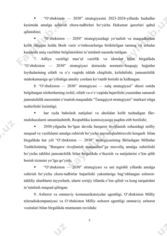 lgacha bo‘lgan davrda barqaror rivojlanish sohasidagi milliy maqsad va vazifalarni amalga oshirish bo‘yicha muvofiqlashtiruvchi kengash bilan birgalikda har yili “o‘zbekiston — 2030” strategiyasining birlashgan millatlar tashkilotining “barqaror rivojlanish maqsadlari”ga muvofiq amalga oshirilishi bo‘yicha tahlilni jamoatchilik bilan birgalikda o‘tkazish va natijalarini e’lon qilib borish tizimini yo‘lga qo‘yish; · “o‘zbekiston — 2030” strategiyasi va uni tegishli yillarda amalga oshirish bo‘yicha chora-tadbirlar bajarilishi yakunlariga bag‘ishlangan axborot-tahliliy sharhlarni tayyorlash, ularni xorijiy tillarda e’lon qilish va keng tarqatishni ta’minlash maqsad qilingan. 9. axborot va ommaviy kommunikatsiyalar agentligi, o‘zbekiston milliy teleradiokompaniyasi va o‘zbekiston milliy axborot agentligi ommaviy axborot vositalari bilan birgalikda muntazam ravishda: · “o‘zbekiston — 2030” strategiyasida belgilangan maqsad va vazifalarning ommaviy axborot vositalarida, shu jumladan internet jahon axborot tarmog‘ida va ijtimoiy tarmoqlarda keng sharhlab borilishini hamda uning mazmun-mohiyati jamoatchilikka yetkazilishi; · “o‘zbekiston — 2030” strategiyasi doirasida amalga oshirilayotgan chora-tadbirlarning ijrosi va belgilangan maqsadli ko‘rsatkichlarga erishish holati yuzasidan aholiga xolis va to‘liq ma’lumot yetkazilishi nazarda …