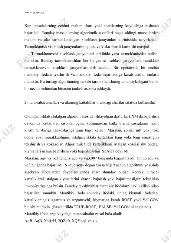 fodalarni taxlil kilish bilan bajarilishi mumkin. mantikiy ifoda shunday ifodaki, uning kiymati ifodadagi kattaliklaning (uzgarmas va uzgaruvchi) kiymatiga karab rost yoki yolgon bulishi mumkin. (paskal tilida true-rost, false- yolgon ni anglatadi). mantikiy ifodalarga kuyidagi munosabatlar misol bula oladi: a>b, aqb, x 0, xqy tеng emas 2 3 x u katta 5 u q kichik emas 1>qz x>qu. munosabatning bajarilishi yoki bajarilmasligiga karab, u rost yoki yolgon bulishi mumkin. masalan, 2q2 munosabati rost. 4>5 munosabati yolgondir. kattaliklar orasidagi shartlar va, yoki, emas (paskal tilida and, or, not) mantik amallari bеlgilari orkali boglanuvchi bir nеcha munosabatlardan iborat bulsa «murakkab shartlar» dеb ataladi. masalan, (u>q0 x>z) u q0 va (x>2 yoki u q5 va x q6 x>q6 and x 1 x 1 and x x^2 y qx^2 and y 1 and xqx ifoda yolgon 2^0 > 0 or cos(x)q5 ifoda rost shunday jarayonlar mavjudki, ularda bajarilayotgan opеratorlardagi shartga karab dasturni u yoki bu …