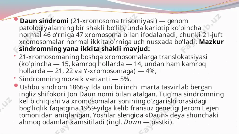 am odamlarda, ham boshqa jonzotlarda uchraydi (masalan bu sindrom maymun va sichqonlarda aniqlangan). normal inson kariotipi 46 xromosomadan iborat va erkaklar uchun 46,xy, ayollar uchun 46,xx deb belgilanadi, daun sindromi bo’lganlarda esa kariotip 47 ta xromosomadan iborat bo’ladi. trisomiya — normal juft o’rniga uch gomologik xromosomalarning mavjudligi. bu holat meyoz paytida xromosomalarning ajralmasligidan kelib chiqadi, natijada 24 xromosomali gameta hosil bo’ladi. qarama-qarshi jins vakilining normal gametasi bilan birlashganda, zigota 47 ta xromosomali bo’lib qoladi. 21-xromosoma trisomiyasi 95% holatlarda daun sindromiga sabab bo’ladi, bunda 88% onaning, 8% holatda esa ota gametasining ajralmasligi rol o’ynaydi. mozaitsizm trisomiya, odatda, ota-ona hujayralarining (gametalarining) hosil bo’lishida xromosomalarning ajralmasligi tufayli kelib chiqadi, bu holda bola organizmning barcha hujayralarida anomaliya bo’ladi. mozaitsizmda esa ajralmaslik homila hujayrasida uning rivojlanishing erta bosqichlarida sodir bo’ladi, natijada kariotipning buzilishi faqatgina ba’zi to’qima va a’zolarga ta’sir qiladi. daun sindromi rivojlanishining bu variantiga «mozaik daun sindromi» deb nom berilgan (46, xx / 47, …