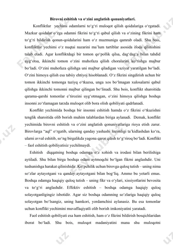irga boshqa odam aytmoqchi bo‘lgan fikrni anglashdir. uni tushunishga harakat qilinishidir. ko‘pchilik uchun birovga quloq tutish – uning nima so‘zlar aytayotgani va qanday aytayotgani bilan bog‘liq. ammo bu yetarli emas. boshqa odamga haqiqiy quloq tutish – uning fikr va o‘ylari, xissiyotlarini bevosita va to‘g‘ri anglashdir. effektiv eshitish – boshqa odamga haqiqiy quloq solayotganligingiz isbotidir. agar siz boshqa odamning so‘zlariga haqiqiy quloq solayotgan bo‘lsangiz, uning hamkori, yordamchisi aylanasiz. bu esa tomonlar uchun konflikt yechimini muvaffaqiyatli olib borish imkoniyatini yaratadi. faol eshitish qobiliyati esa ham eshitish, ham o‘z fikrini bildirish bosqichlaridan iborat bo‘ladi. shu bois, muloqot madaniyatini mana shu muloqotni “sovuqlashtiruvchi” yoki uni “iliqlashtiruvchi” omillarsiz tasavvur etib bo‘lmaydi. agar siz o‘zga tomon bilan o‘z munosabatlaringizni buzmoqchi bo‘lsangiz, sizga muloqotni “sovuqlashtiruvchi” omillar qo‘l keladi, ammo siz muloqotdan tomonlar orasidagi yaxshi munosabatlarni saqlab qolish uchun foydalanmoqchi bo‘lsangiz, demak, siz doimo muloqotni “iliqlashtiruvchi” omillardan foydalanishingiz darkor. muloqotni “sovuqlashtiruvchi” omillar muloqot madaniyatida keng tarqalgan xatolardan bir …