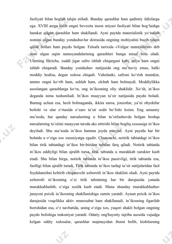 y. bu savolga eng qadimiy javob diniy va mifologik qarashlar doirasida berilgan. ongni diniy tushunish uni ilohiy hodisa, xudo yaratgan mo‘jiza tarzida talqin qilishga asoslanadi. ko‘pgina dinlarda inson ongi xudoning, buyuk ilohiy aqlning mittigina aks etishi, uning namoyon bo‘lish shakli tarzida tavsiflanadi. bunday qarashlarning ildizi juda qadimiy bolsa-da, ular hamon o‘zining ko‘plab tarafdorlariga ega. zero, u olam va odamning yaratilganligi masalasi bilan bevosita bogliqdir. kimda-kim olam va odam yaratilganligini tan olar ekan, ong ham yaratganning qudrati ekanligini tan olishi tabiiy. barcha dinlar kabi islom dinida ham ana shunday qarash e’tirof etiladi va ong, tafakkur yaratganning insonga in’omi, ilohiy mo‘jizalar sifatida tavsiflanadi. bunday qarashlardan farq qiladigan va ong muayyan moddiylikning miyada aks etishi deb tushunishda, uning mohiyati inson tanasi faoliyati bilan boglab talqin etiladi. bunday qarashlar ham qadimiy ildizlarga ega. xviii asrga kelib ongni bevosita inson miyasi faoliyati bilan bog‘lashga harakat qilgan qarashlar ham shakllandi. ayni paytda materialistik yo‘nalish nomini olgan …