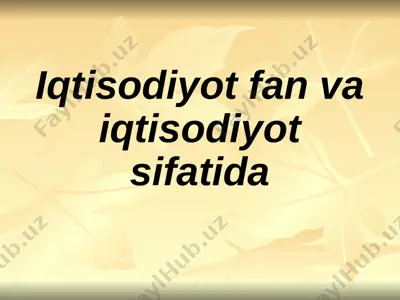 iqtisodiyot fan va iqtisodiyot sifatida — PPTX