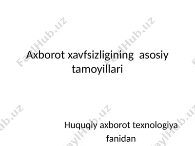 axborot xavfsizligining  asosiy tamoyillari — PPTX