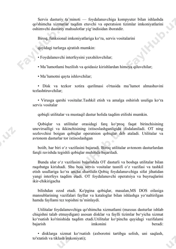 il qiluvchi turli kompyuterlar protsessorlarida alohida vazifalar amalga oshiriladi. servis dasturiy ta’minoti servis dasturiy ta’minoti — foydalanuvchiga kompyuter bilan ishlashda qo'shimcha xizmatlar taqdim etuvchi va operatsion tizimlar imkoniyatlarini oshimvchi dasturiy mahsulotlar yig‘indisidan iboratdir. biroq, funksional imkoniyatlariga ko‘ra, servis vositalarini quyidagi turlarga ajratish mumkin: • foydalanuvchi interfeysini yaxshilovchilar; • ma’lumotlami buzilish va qoidasiz kirishlardan himoya qiluvchilar; • ma’lumotni qayta ishlovchilar; • disk va tezkor xotira qurilmasi o'rtasida ma’lumot almashuvini tezlashtiruvchilar; • virusga qarshi vositalar.tashkil etish va amalga oshirish usuliga ko‘ra servis vositalar qobiqli utilitalar va mustaqil dastur holida taqdim etilishi mumkin. qobiqlar va utilitalar orasidagi farq ko‘proq faqat birinchisining unevirsalligi va ikkinchisining ixtisoslashganligida ifodalaniladi. ot ning sozlovchisi boigan qobiqlar operatsion qobiqlar deb ataladi. utilitalar va avtonom dasturlar tor ixtisoslashgan boiib, har biri o‘z vazifasini bajaradi. biroq utilitalar avtonom dasturlardan farqli ravishda tegishli qobiqlar muhitida bajariladi. bunda ular o‘z vazifasini bajarishda ot dasturli va boshqa utilitalar bilan raqobatga kirishadi. shu bois servis …