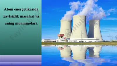 atom energetikasida xavfsizlik masalasi va uning muammolari. — PPT