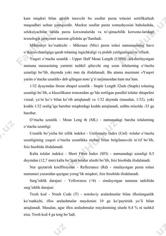 ish kuchi - strength (str) - paxta tolasining pishiqligi bo’lib, kalibrlanuvchi paxtaning hvi gradiuirovkasida (hvi calibration cotton), gs/teksda (ch/teks) ifodalanadi. uzilishdagi uzayish - elongation (elg) - hvi tizimidagi dinamometrda tolaning uzilishidagi uzayishi, foizlarda ifodalandi. asosiy ko’rsatkichlar tasniflash klassifikatsiya usullariga qarab paxta tolasi sifat ko’rsatkichlarining nomlanishi (nomenklaturasi) jadvalda keltirilgan. jadval ko’rsatkichlar hvi usuli klasser usuli maxsus usullar tipi + + + navi + + + sinfi + + + mikroneyr ko’rsatkichi (micronaire) + + + yuqori o’rtacha uzunlik (upper half mean length) mm (duym) + shtaperl uzunligi (staple) 1/32 duymda + + nur qaytarish koeffitsiyenti (rd), % (+) sarg’ishlik darajasi (+b) (+) solishtirma uzilish kuchi (strength), gs/teks (ch/teks) (+) texnik talablar paxta tolasining tiplari. paxta tolasi uzunlik ko’rsatkichi bo’yicha jadvaldagi me’yorlarga muvofiq 9 ta; 1a, 1b, 1, 2, 3, 4, 5, 6, 7-tiplarga bo’linadi. har xil ko’rsatkichlar bo’yicha tipini aniqlashda farqlar kelib chiqqan holda yuqori o’rta uzunlik (uhm) mm da ustuvor …