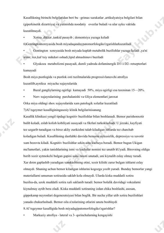 etik-rigid, aralash parkinsonizm. parkinsonizmningxalkarotasnifi (stacy m., jankovicj., 1992). i. parkinson kasalligi (birlamchi, idiopatik parkinsonizm). ii. ikkilamchi parkinsonizm (simptomatik parkinsonizm) • kon-tomir (vaskulyar) • posttravmatik • toksik • metabolik • entsefalitik • bosh miyaningxajmlijarayonlarida • gidrotsefaliyada • dorilarasorati ekstrapiramidaldegeneratsiyalarda parkinsonizm 4)gentingtonxoreyasidagiperkinezlargavdaniqaysimushaklaridakuzatiladi? yuz, yuqori gavda mushaklari, qo'l va oeklarda tez, noritmik, beixtiyor, tartibsiz tarqalgan xoreik giperkinezlar kuzati-ladi 5)gentingtonxoreyasigagiperkinezlardantashqariyanaqanday klinik belgilarxos kasallikning birinchi belgilaridan beri bu –grimas xarakatlar ,artikulyatsiya belgilari bilan (giperkinetik dizartriya) va yutinishda noodatiy ovozlar buladi va ular uyku vaktida kuzatilmaydi. • xotira ,dikkat ,tankid pasayib ; dementsiya yuzaga keladi 6)gentingtonxoreyasida bosh miyadaqandaypatomorfologiko'zgarishlarkuzatiladi • gentington xoreyasida bosh miyada kuplab metabolik buzilishlar yuzaga keladi ,ya'ni temir, rux,kal`tsiy mikdori oshadi,lipid almashinuvi buziladi • glyukoza metabolizmi pasayadi, dumli yadroda dofaminergik d1- i d2- retseptorlari kamayadi bosh miya pustlogida va pustlok osti tuzilmalarida progressivlanuvchi atrofiya kuzatilib,ayniksa miyacha xujayralarida • bazal gangliylarning ogirligi kamayadi 50%, miya ogirligi esa taxminan 15—20%. • nerv xujayralarining parchalanishi va gliya …