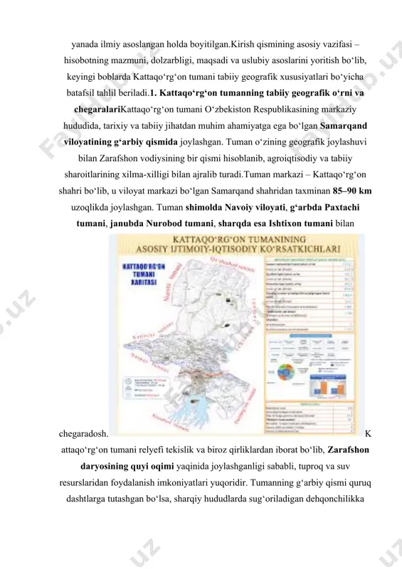 isobot geografik tahlil asosida ishlab chiqilgan jadvallar, diagrammalar, xaritalar orqali yanada ilmiy asoslangan holda boyitilgan. kirish qismining asosiy vazifasi – hisobotning mazmuni, dolzarbligi, maqsadi va uslubiy asoslarini yoritish bo‘lib, keyingi boblarda kattaqo‘rg‘on tumani tabiiy geografik xususiyatlari bo‘yicha batafsil tahlil beriladi. 1. kattaqo‘rg‘on tumanning tabiiy geografik o‘rni va chegaralari kattaqo‘rg‘on tumani o‘zbekiston respublikasining markaziy hududida, tarixiy va tabiiy jihatdan muhim ahamiyatga ega bo‘lgan samarqand viloyatining g‘arbiy qismida joylashgan. tuman o‘zining geografik joylashuvi bilan zarafshon vodiysining bir qismi hisoblanib, agroiqtisodiy va tabiiy sharoitlarining xilma-xilligi bilan ajralib turadi. tuman markazi – kattaqo‘rg‘on shahri bo‘lib, u viloyat markazi bo‘lgan samarqand shahridan taxminan 85–90 km uzoqlikda joylashgan. tuman shimolda navoiy viloyati, g‘arbda paxtachi tumani, janubda nurobod tumani, sharqda esa ishtixon tumani bilan chegaradosh. kattaqo‘rg‘on tumani relyefi tekislik va biroz qirliklardan iborat bo‘lib, zarafshon daryosining quyi oqimi yaqinida joylashganligi sababli, tuproq va suv resurslaridan foydalanish imkoniyatlari yuqoridir. tumanning g‘arbiy qismi quruq dashtlarga tutashgan bo‘lsa, sharqiy hududlarda …