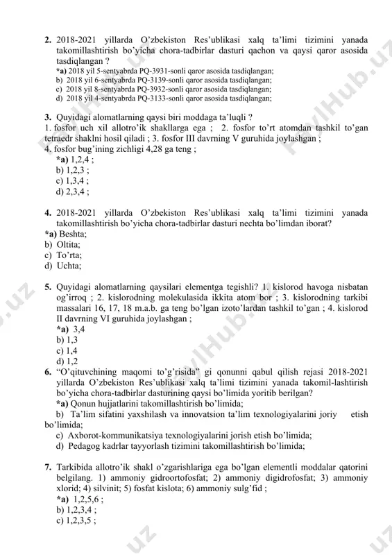 igan, doimo harakatdagi zarrachalardan- molekulalardan tashkil to’gan. c) barcha jismlar juda mayda, doimo harakatdagi zarrachalardan- elementlardan tashkil to’gan. d) tabiatdagi barcha o’zgarishlar juda mayda, ko’zga ko’rinmaydigan, diomo harakatdagi moddalarning xolati va xususiyatlari bilan bog’liqdir. 10. 15–16 yashar o’quvchilarning matematik savodxonligi, o’qish va tabiatshunoslik sohasidagi savodxonligini baholashni amalga oshiradigan xalqaro tadqiqot markazini aniqlang? *a) pisa ; b) timss ; c) pirls ; d) talis ; 11. quyidagi moddalar orasidan molekulyar tuzilishga ega bo’lganlarini ko’rsating 1). kislorod ; 2). uglerod ; 3). suv ; 4). olmos ; 5). azot ; 6). kremniy ; 7). s’irt ; 8). fosfor *a) 1,3,5,7 b) 2,4,6,8; c) 1,2,3,4; d) 1,5,6,7; 12. boshlang’ich maktab o’quvchilarining matnni o’qish hamda tushunish darajasi va sifatini baholashni amalga oshiradigan xalqaro tadqiqot markazini aniqlang? *a) pirls ; b) timss ; c) pisa ; d) talis ; 13. olmos, grafit, karbindagi kristall panjarani shakli, gibridlanish turi va valent burchaklari yuqorida berilgan tartibda to’g’ri …