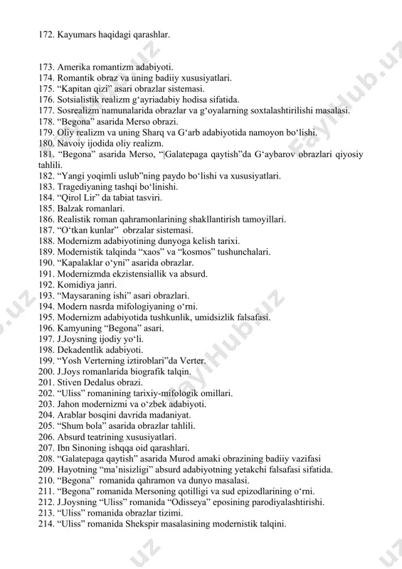 giyasining o‘ziga xosligi. 154. verter sentimental qahramon sifatida. 155. romantizm adabiyotining xususiyatlari. 156. ingliz va nemis romantizmi. 157. “oydin tunlar” asari syujeti. 158. nemis romantizmida xayolot, fantastika, xalq ijodiyoti va diniy motivlar. 159. aleksand makedonskiy haqidagi qarashlar. 160. “shum bola” qissasida safar motivi. 161. naturalizm: falsafiy, tibbiy va estetik omillari. 162. emil zolya va naturalizm adabiyoti. 163. “oliver tvistning boshidan kechirganlari”. 164. realizm adabiyoti. 165. tanqidiy realizm va stendal. 166. “jannatga yo‘l” asari. 167. yevropa tanqidiy realizmining xususiyatlari. 168. ijtimoiy tanqid tanqidiy realizmning yetakchi xususiyati sifatida. 169. “galatepaga qaytish” asarida g‘aybarov obrazi. 170.shafqatsiz realizm. 171. yevropa nasrida shafqatsiz realizmning namoyon bo‘lishi. 172. kayumars haqidagi qarashlar. 173. amerika romantizm adabiyoti. 174. romantik obraz va uning badiiy xususiyatlari. 175. “kapitan qizi” asari obrazlar sistemasi. 176. sotsialistik realizm g‘ayriadabiy hodisa sifatida. 177. sosrealizm namunalarida obrazlar va g‘oyalarning soxtalashtirilishi masalasi. 178. “begona” asarida merso obrazi. 179. oliy realizm va uning sharq va g‘arb adabiyotida …
