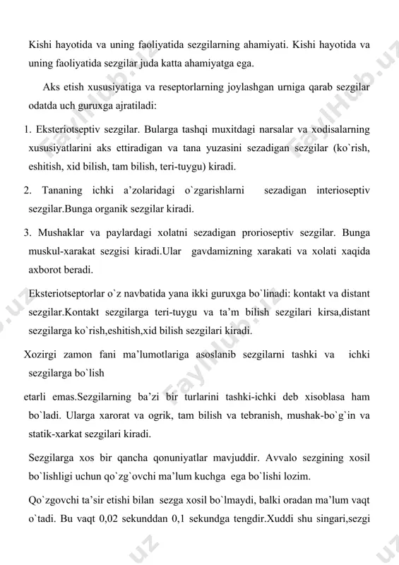 larning sifati, jadalligi uzoq davom etishi va ko’p joylarda yuz berishi ana shunday xususiyatlar jumlasiga kiradi. quyida sezgilarning xususiyatlari yaqqol ifodalangan. sifat - mazkur sezgining asosiy xususiyati bo’lib, uni boshqa sezgi turlaridan farqlaydi va ayni shu sezgi turi dolrasida o’zgarib turadi. masalan, eshitish sezgisi past-balandligi, mayinligi, zo’rligi bllan farq qiiadi va hokazo. sezgining jadalligi uning miqdorini ifoda etadigan xususiyat bo’lib, ta'sir kelayotgan qo’zg’atuvchining kuchi va reseptorning funksional holati bilan belgilanadi. sezgining davoroiyligi uning vaqtinchalik xususiyati hisoblanadi. u ham sezgi a'zosining funksional holati bilan lekin asosan qo’zg’atuvchining ta'sir qilish vaqti va ta`sirning jadailigi bilan belgilanadi.qo’zg’atuvchi sezgi a'zosiga ta'sir qilishi bilanoq sezgi hosil bo’lmaydi, balki bir oz vaqt o’tgach hosil bo’ladi. bu sezgining latent (yashirin) davri deb ataladi. latent davri har xil sezgi turi uchun turlicha, masalan, taktil sezgilari uchun 130 millisekund bo’lsa, og’riq sezgisi uchun 370 millisekundan iborat. bilinar - bilinmas sezgi hosil qiluvchi qo’zg’atuvchining minitnal kuchi sezgirlikning quyi chegarasi deyiladi. …