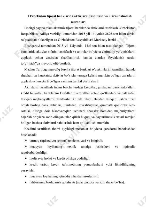 ishi; · muayyan loyihaning iqtisodiy jihatdan asoslanishi; · rahbarining boshqarish qobiliyati (agar qarzdor yuridik shaxs bo’lsa). kredit tahlili va aktivlar tasnifi natijalari qarz oluvchining moliyaviy ahvoli, kreditlarni to’lash tarixi va tegishli tarzda rasmiylashtirilgan garovning mavjudligi kabi omillarga bog’liq. ushbu omillarni kredit portfeli va tijorat bankining boshqa aktivlariga xos bo’lgan tavakkalchilikni aniqlash va baholashda qo’llash juda muhimdir. mamlakatimizda bank aktivlari quyidagi tartibda va toifalar bo’yicha tasniflanadi: tijorat banklarining aktivlari sifatiga ko’ra “standart”, “substandart”, “qoniqarsiz”, “shubhali” va “umidsiz” toifalarga tasniflanadi. “standart” aktivlar. bunda qarz oluvchi moliyaviy jihatdan barqaror hisoblanadi, u etarli miqdorda kapitalga, yuqori daromadlilik darajasiga hamda barcha mavjud majburiyatlarni, jumladan, mazkur qarzni qondirish uchun etarli pul mablag’lari oqimiga, shuningdek amalga oshirilishi mumkin bo’lgan strategik rejaga, bozorda raqobatdoshlik qobiliyatiga, yaxshi mahsulotni ishlab chiqarishga va o’z mahsuloti bo’yicha marketing rejasiga ega bo’ladi. ta’minot “yaxshi ta’minlangan” kredit mezonlariga mos keladi. ta’minot turlari notarial jihatdan tasdiqlangan bo’lishi (agar qonun hujjatlarida notarial tasdiqlanishi nazarda tutilgan bo’lsa), …