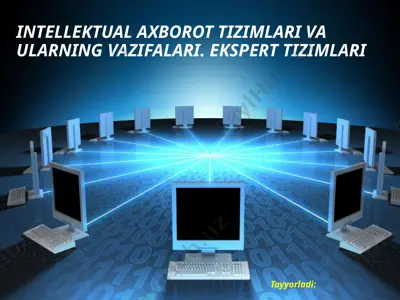 intellektual axborot tizimlari va ularning vazifalari. ekspert tizimlari — PPTX