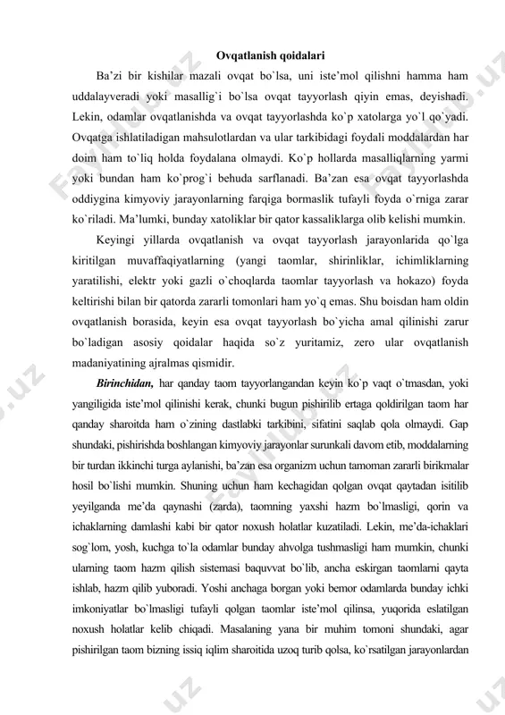 bo`lmasligi, qorin va ichaklarning damlashi kabi bir qator noxush holatlar kuzatiladi. lekin, me’da-ichaklari sog`lom, yosh, kuchga to`la odamlar bunday ahvolga tushmasligi ham mumkin, chunki ularning taom hazm qilish sistemasi baquvvat bo`lib, ancha eskirgan taomlarni qayta ishlab, hazm qilib yuboradi. yoshi anchaga borgan yoki bemor odamlarda bunday ichki imkoniyatlar bo`lmasligi tufayli qolgan taomlar iste’mol qilinsa, yuqorida eslatilgan noxush holatlar kelib chiqadi. masalaning yana bir muhim tomoni shundaki, agar pishirilgan taom bizning issiq iqlim sharoitida uzoq turib qolsa, ko`rsatilgan jarayonlardan tashqari, har xil mikroorganizmlar tez ko`payib ketadi, taom o`zining sifatini tamoman yo`qotib qo`yadi. yozda ovqatlanish bilan bog`liq bo`lgan zaharlanishlarning ham asosiy sababi shunda. shuning uchun ham umumiy ovqatlanish korxonalarida, dam olish uylarida, yozgi oromgohlarda va ro`zg`orda taomni bugun tayyorlab qo`yib, ertaga ishlatish odatidan tamoman voz kechish kerak. ota-bobolarimiz ovqat tayyorlanganidan keyin uni o`sha kuni iste’mol qilish qoidasiga azaldan amal qilib kelishgan. ikkinchidan, kraxmalga boy mahsulotlardan tayyorlangan taomlar, masalan, bo`tqalar, ertangi kunga qoldirilganda …